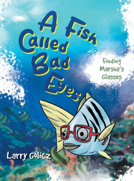 A Fish Called Bad Eyes: Finding Marsha's Glasses - 9781961250260