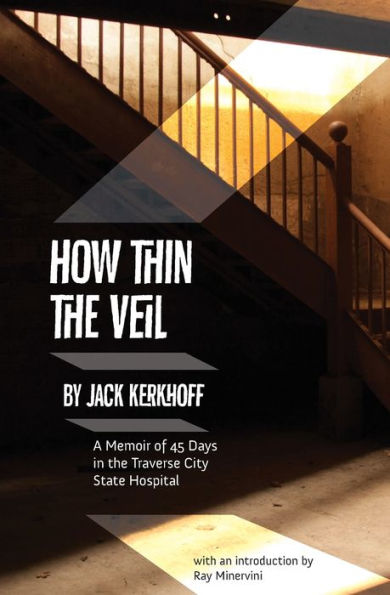 How Thin The Veil: A Memoir Of 45 Days In The Traverse City State Hospital - 9781961302037