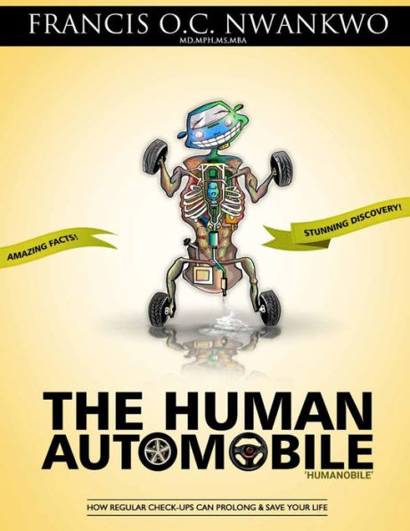 The Human Automobile: How Regular Check-Ups Can Prolong & Save Your Life - 9781961302051