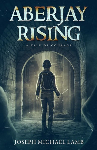 Aberjay Rising: A Tale Of Courage - 9781961354012