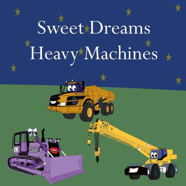 Sweet Dreams Heavy Machines - 9781961387034