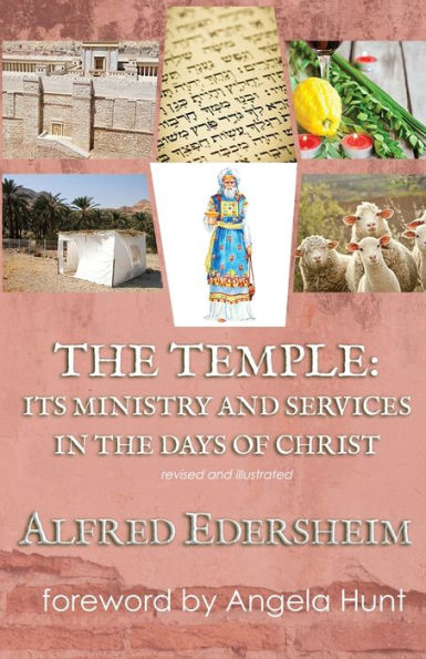 The Temple: Its Ministry And Services In The Days Of Christ, Revised And Illustrated - 9781961394513