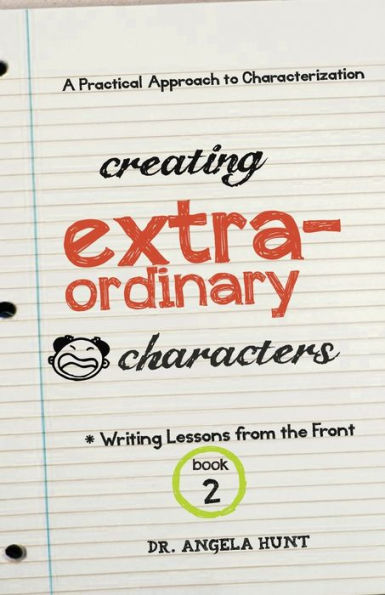 Creating Extraordinary Characters: A Practical Approach To Characterization - 9781961394537