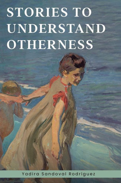 Stories To Understand Otherness - 9781961407022