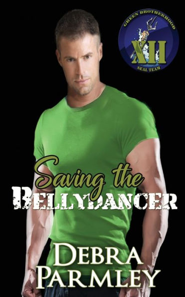 Saving The Bellydancer (Green Brotherhood: Seal Team Xii) - 9781961422926