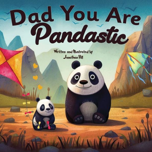 Fathers Day Gifts: Dad You Are Pandastic: A Heartfelt Picture And Animal Pun Book To Celebrate Fathers On Father's Day, Anniversary, Birthdays | Gifts ... (Gifts For Dad From Wife, Daughter And Son) - 9781961443099