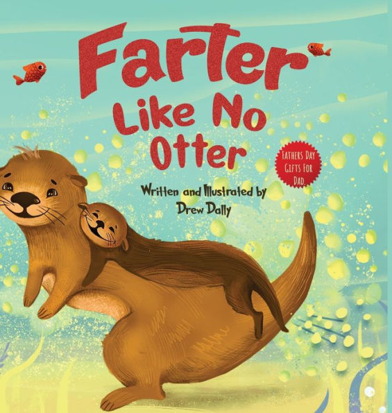 Farter Like No Otter: Regalos del día del padre para papá: un libro ilustrado con palabras no tan groseras que ríen a carcajadas y crean vínculos con la historia más loca jamás contada sobre las nutrias - 9781961443136