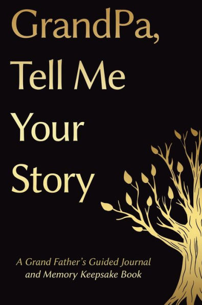 Fathers Day Gifts: Grandpa, Tell Me Your Story: A Grandfather's Guided Journal And Memory Keepsake Book - 9781961443280