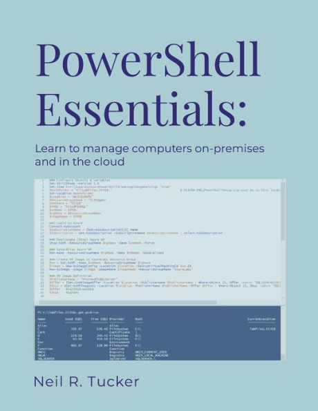 Powershell Essentials: Learn To Manage Computers On-Premises And In The Cloud - 9781961467002