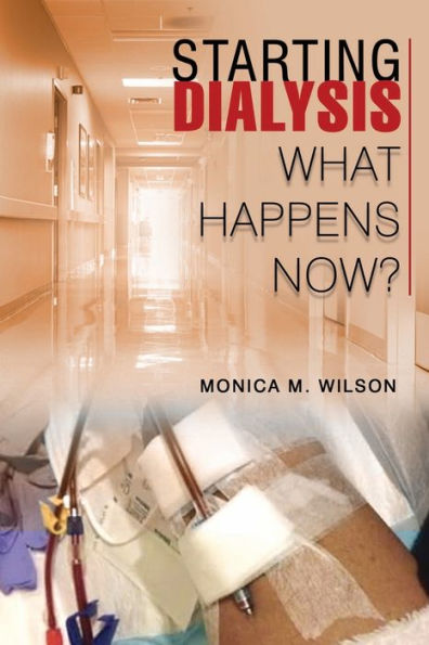 Starting Dialysis: What Happens Now? - 9781961472457
