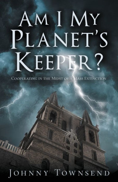 Am I My Planet's Keeper?: Cooperating In The Midst Of A Mass Extinction - 9781961525146