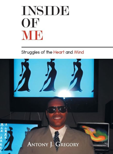 Inside Of Me: Struggles Of The Heart And Mind