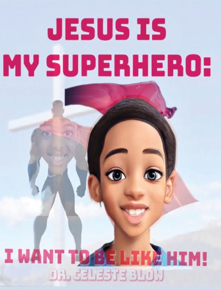 Jesus Is My Superhero: I Want To Be Like Him - 9781961610026