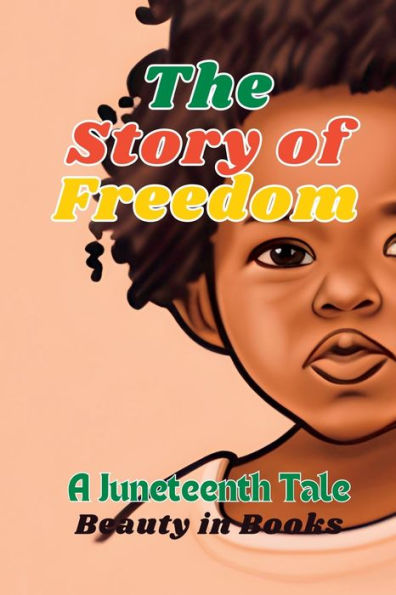 The Story Of Freedom: A Juneteenth Tale - 9781961634060