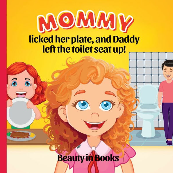 Mommy Licked Her Plate And Daddy Left The Toilet Seat Up! (Mila's Observations) - 9781961634190