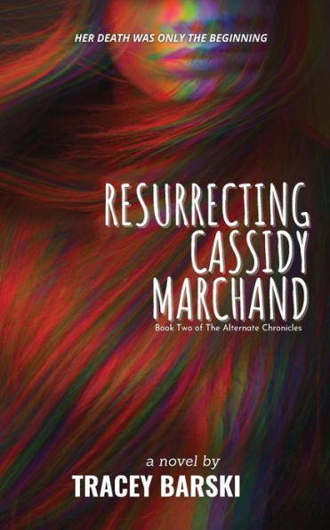 Resurrecting Cassidy Marchand (The Alternate Chronicles)