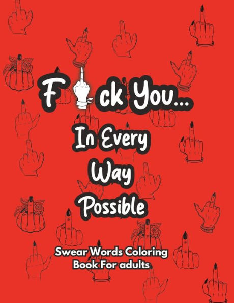 Fxck You...: In Every Way Possible