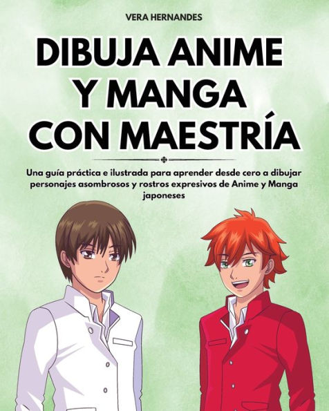 Dibuja Anime Y Manga Con Maestría: Una Guía Práctica E Ilustrada Para Aprender Desde Cero A Dibujar Personajes Asombrosos Y Rostros Expresivos De Anime Y Manga Japoneses (Spanish Edition) - 9781961920026