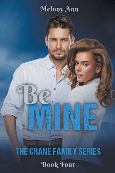 Be Mine (The Crane Family Series) - 9781961966284
