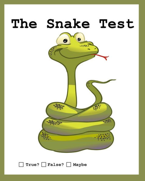 The Snake Test: True? False? Huh? - 9781970022933
