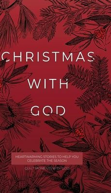 Christmas With God: Heartwarming Stories To Help You Celebrate The Season (Quiet Moments With God) - 9781970103854