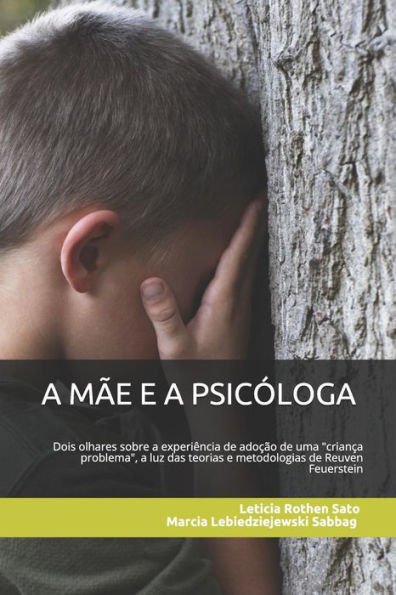 A mãe e a psicóloga: Dois olhares sobre a experiência de adoção de uma "criança problema", a luz das teorias e metodologias de Reuven Feuerstein (Portuguese Edition)