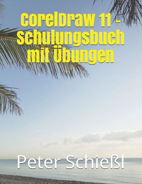 CorelDraw 11 - Schulungsbuch mit Übungen (German Edition)