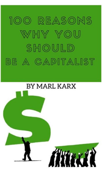 100 Reasons Why You Should Be A Capitalist
