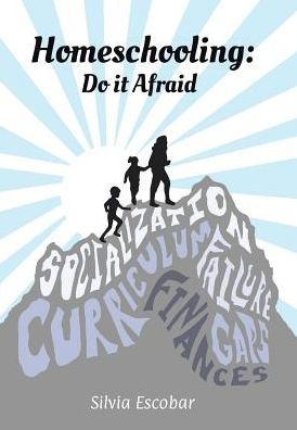 Homeschooling: Do It Afraid
