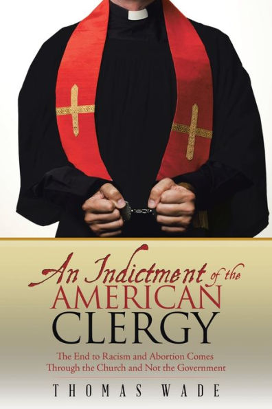 An Indictment of the American Clergy: The End to Racism and Abortion Comes Through the Church and Not the Government