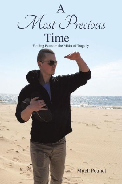 A Most Precious Time: Finding Peace in the Midst of Tragedy