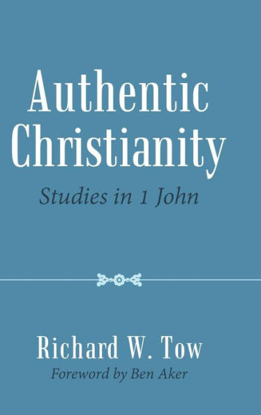 Authentic Christianity: Studies in 1 John