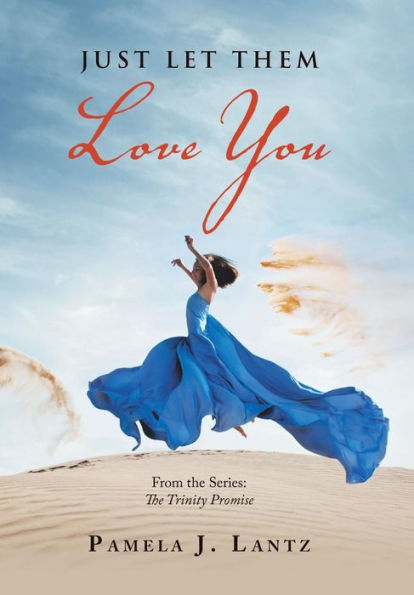 Just Let Them Love You: Book 1 from the Series: the Trinity Promise