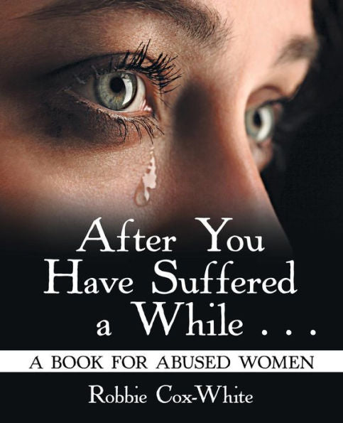 After You Have Suffered a While . . .: A Book for Abused Women