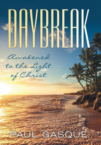 Daybreak: Awakened to the Light of Christ
