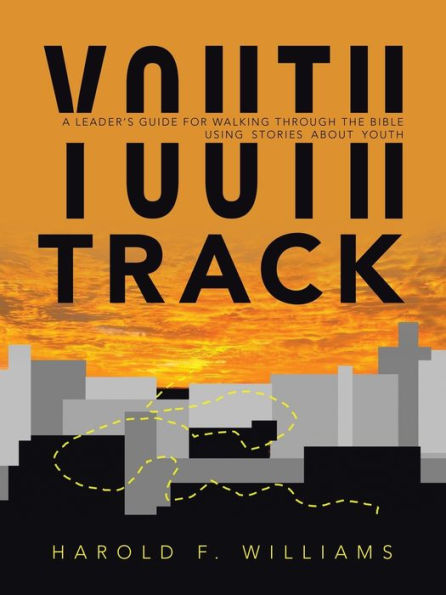 Youth Track: A Leader'S Guide For Walking Through The Bible Using Stories About Youth - 9781973698722