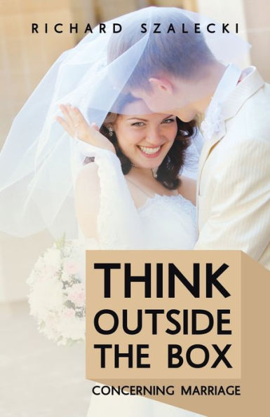 Think Outside The Box Concerning Marriage - 9781973699866