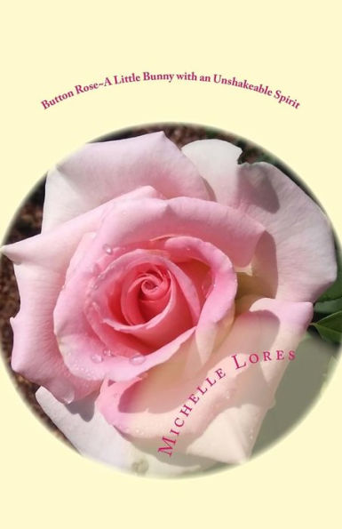 Button Rose~A Little Bunny with an Unshakeable Spirit