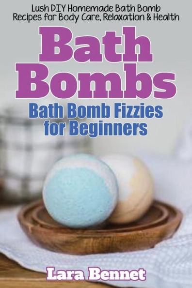 Bath Bombs : Bath Bomb Fizzies for Beginners