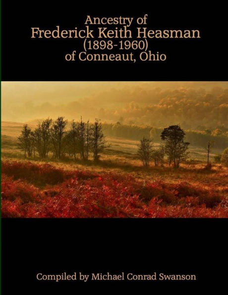 Ancestry of Frederick Keith Heasman (1898-1960) of Conneaut, Ohio