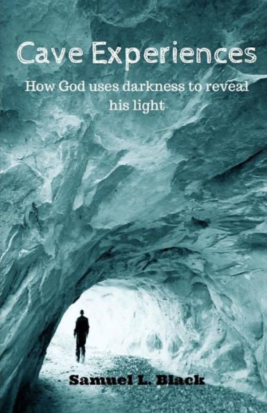 Cave Experiences: How God uses darkness to reveal his light