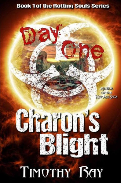 Charon's Blight: Day One (the Rotting Souls Series) (Volume 1)