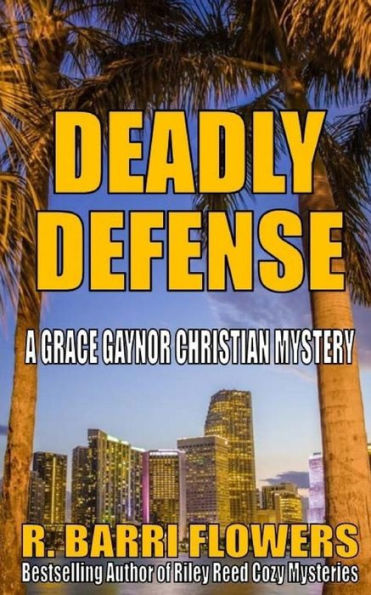 Deadly Defense (Grace Gaynor Christian Mysteries) (Volume 1)