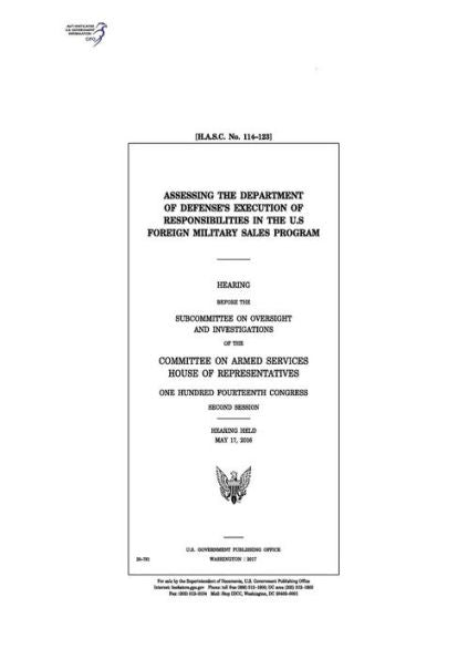 Assessing the Department of Defense’s execution of responsibilities in the U.S. Foreign Military Sales program : hearing before the Subcommittee on ... of the Committee on Armed Services