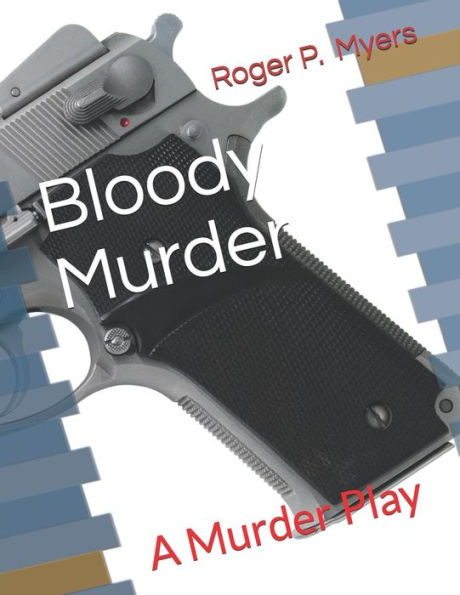 Bloody Murder: A Murder Play