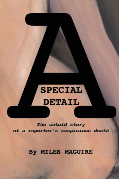 A Special Detail: The untold story of a reporter's suspicious death