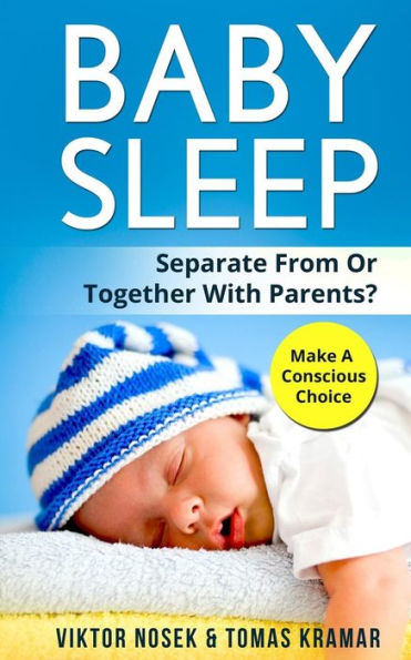 El sueño del bebé: ¿separado o junto con sus padres? Haga una elección consciente (libros para bebés) (volumen 1)
