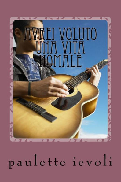 avrei voluto una vita nomale (Italian Edition)