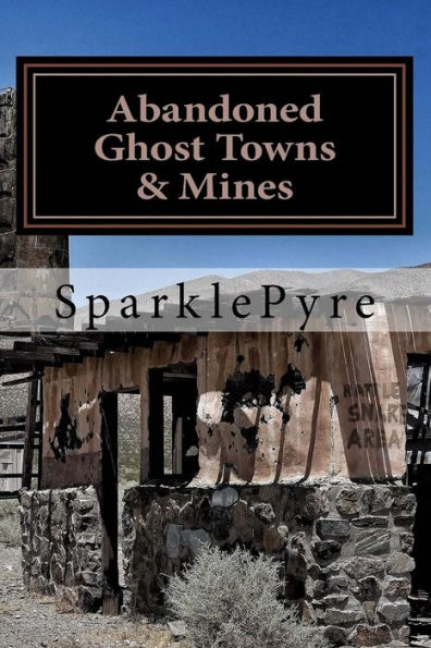 Abandoned - Ghost Towns & Mines