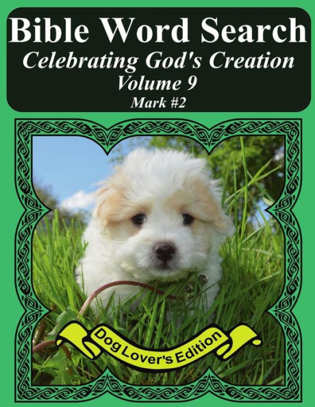 Bible Word Search Celebrating God's Creation Volume 9: Mark #2 Extra Large Print (Bible Word Find Dog Lover's Edition)